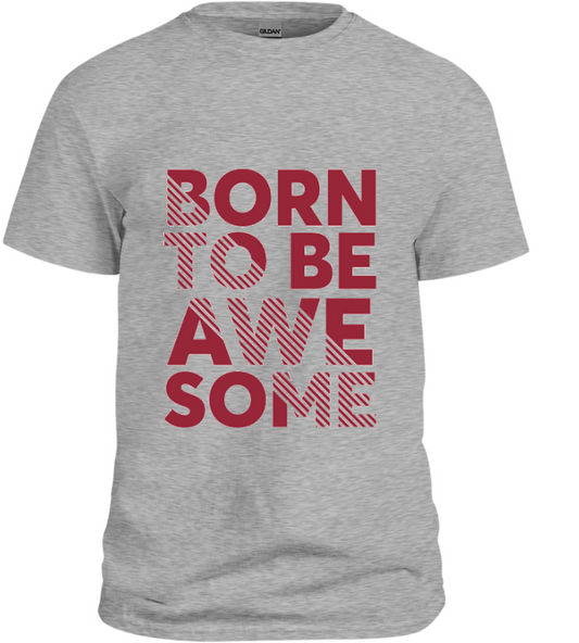 Born To Be Awesome T-Shirt