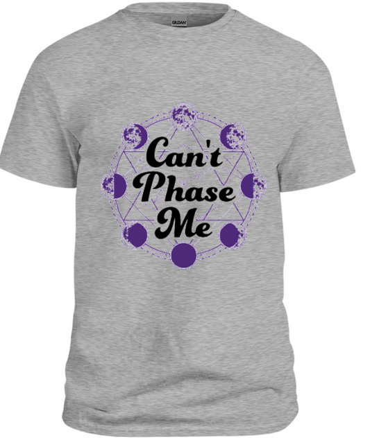 Can't Phase Me T-Shirt