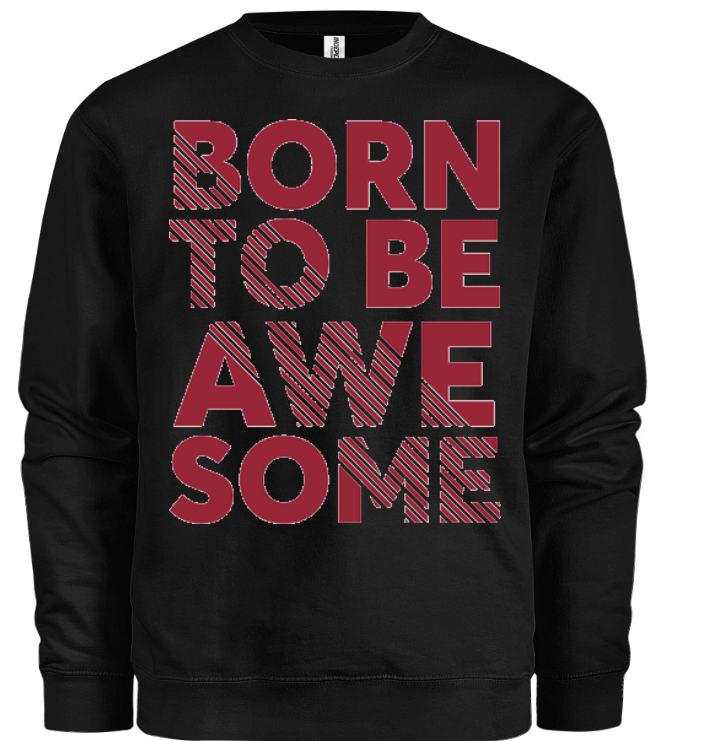 Born To Be Awesome Sweatshirt