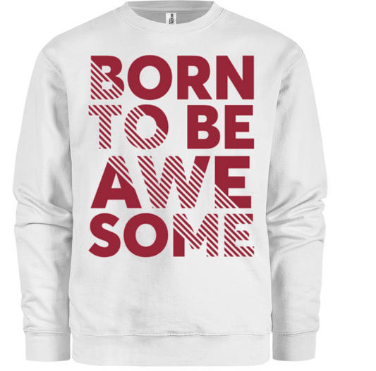 Born To Be Awesome Sweatshirt