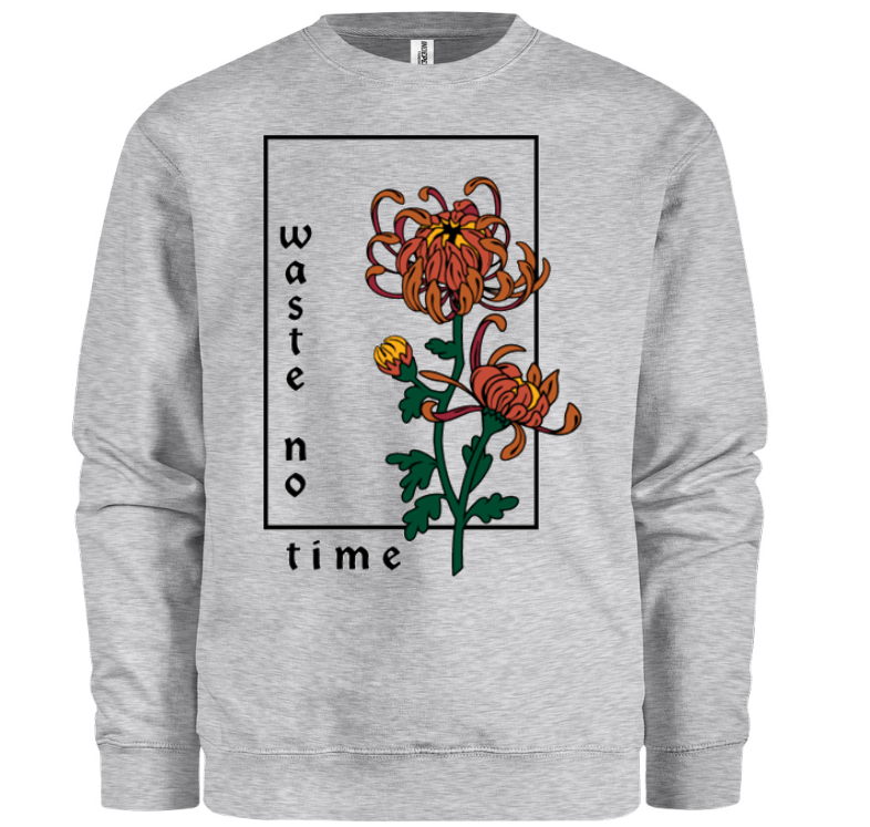 Waste No Time Sweatshirt