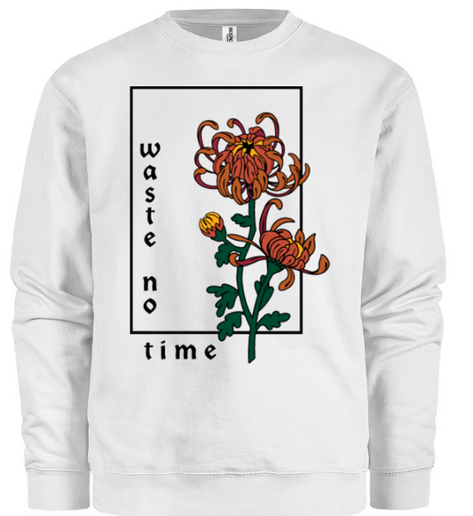 Waste No Time Sweatshirt