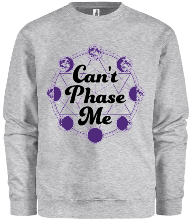 Can't Phase Me Sweatshirt