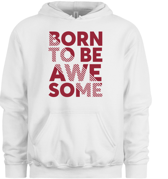 Born To Be Awesome Hoodie