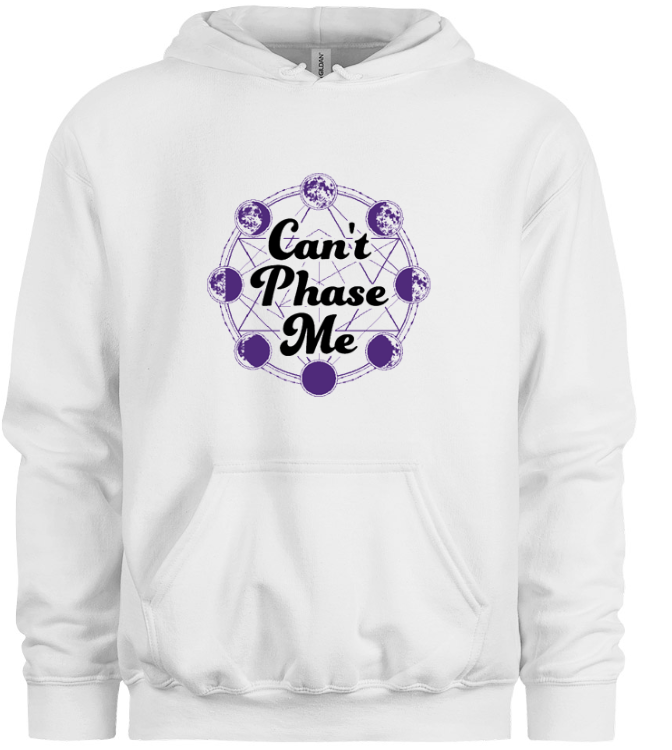 Can't Phase Me Hoodie