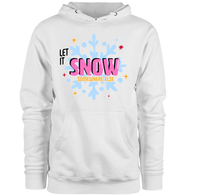 Let It Snow Somewhere Else Hoodie