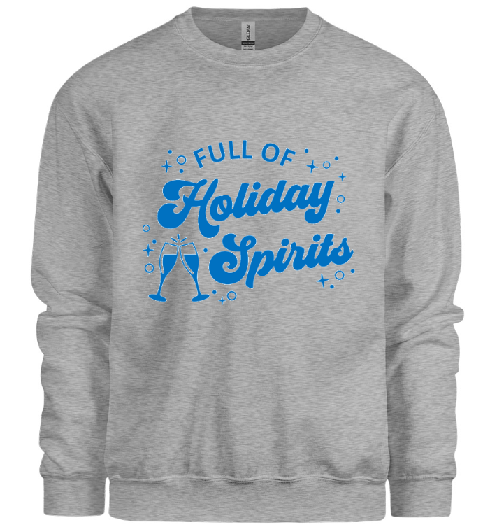 Full Of Holiday Spirits Sweatshirt